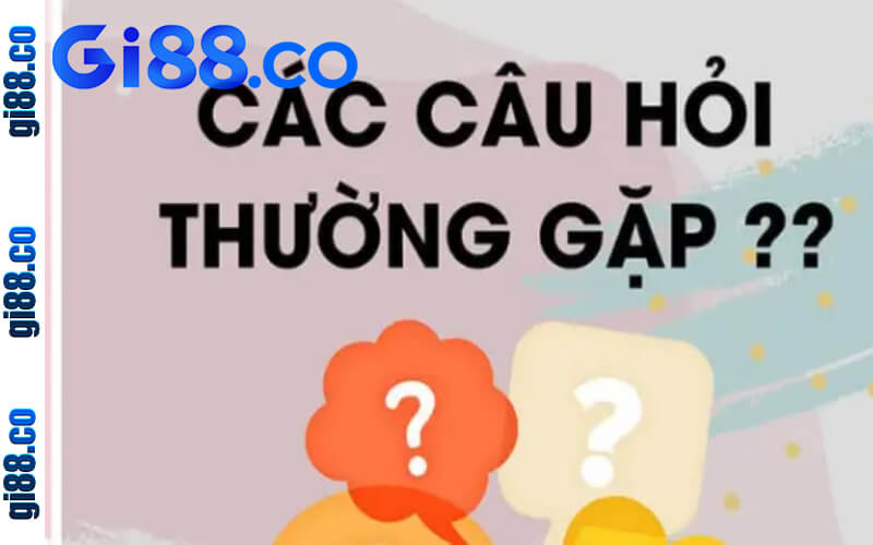 cau-hoi-faq-gi88